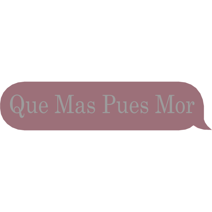 Que Mas Pues Mor