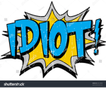 The IDIOTS!!!!