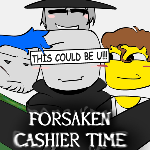 Forsaken cashier time!