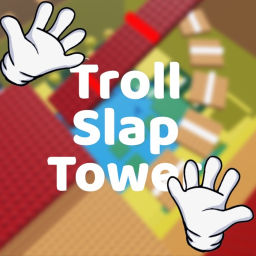 Slap Troll Tower! [🎁UPDATE 1]
