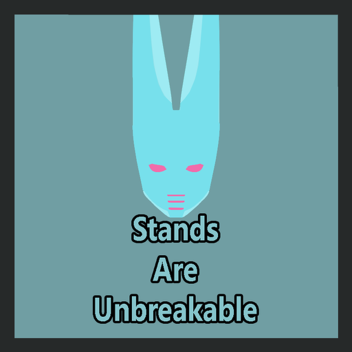 Stands Are Unbreakable
