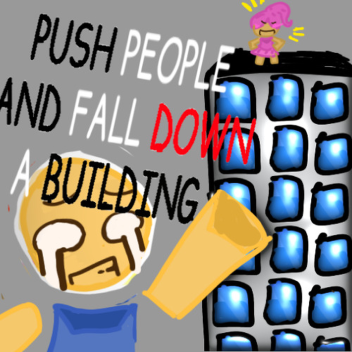 Push People And Fall Down A Building