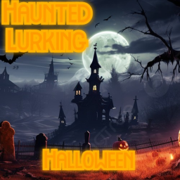 [HALLOWEEN] Haunted Lurking