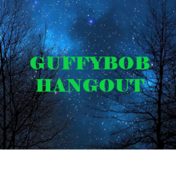 GuffyBob Group Hangout!