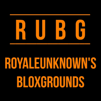 RoyaleUnknown's BloxGrounds - RUBG -