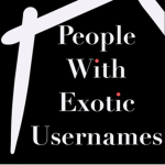 People With Exotic Usernames