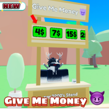 Give Me Money  😈 [GAME MOVED]