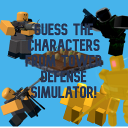Guess the Tower Defense Simulator Characters!