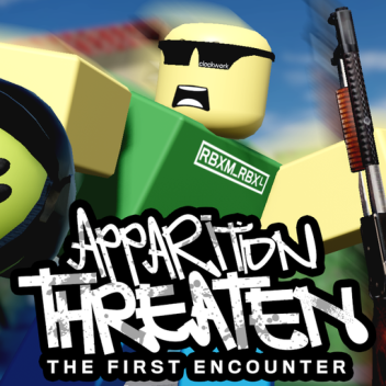 Apparition Threaten: The First Encounter