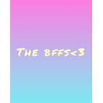 The bffs forever<3