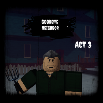 GoodBye Neighbor Full Game Act 3