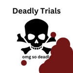 Deadly Trials