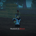 [•] Muskets & Blood [•]