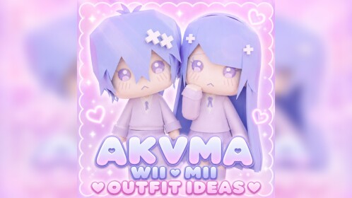 [MATCHING] Akvma Wii Mii • Outfit Ideas