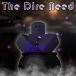 . The Dire Need .