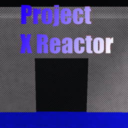 Project X Reactor[Added Textures][Wip]