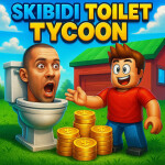 Skibidi Toilet Tycoon [UPDATE]