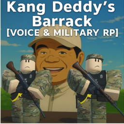 Kang Deddy's Barrack[Voice and Military RP]