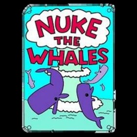 Nuke The Whales!