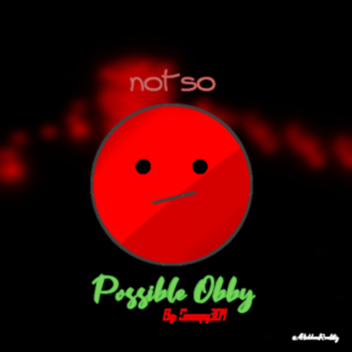 (MOVED!) Not so possible obby. (READ DESC)