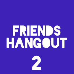 Friends Hangout 2