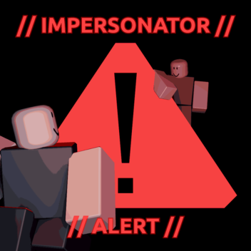 Impersonator Alert [WIP]