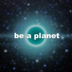 be a planet