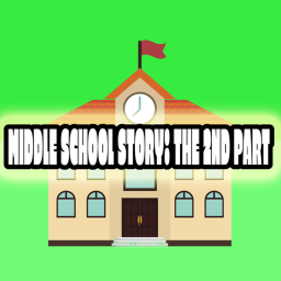 🏫Middle School [Story]: The 2nd Part🏫