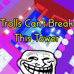 Trolls Cannot Break This Tower V
