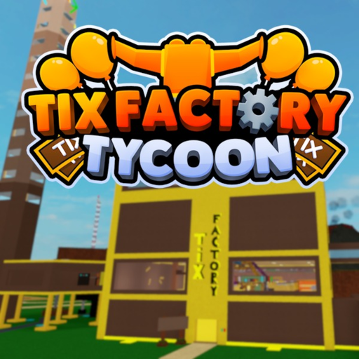 Tix Factory Tycoon