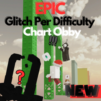 EPIC' Glitch Per Difficulty Chart Obby (EVENT!)