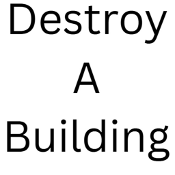 Destroy a Building