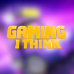 gaming i think
