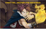 Fairy Tail: Destined For Greatness