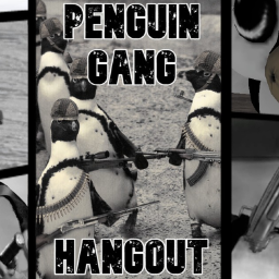 PENGUIN GANG HANG OUT