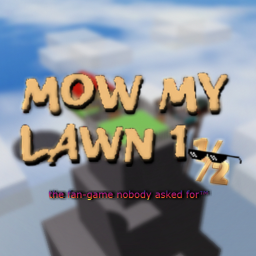 MOW MY LAWN 1½
