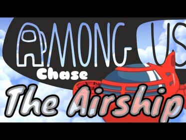 AMONGUS CHASE PART 2 : AIRSHIP