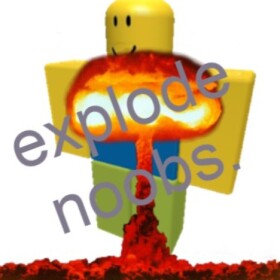 Explode Noobs