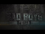 BAD BOYS TEXAS