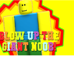 Blow up the Giant Noob