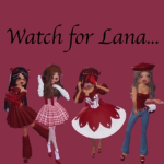 Watch for Lana....