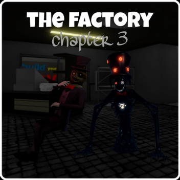 the factory (chapter 3) 