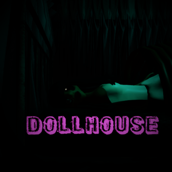 Dollhouse [HORROR]
