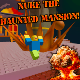 [BROKEN] Nuke the Haunted Mansion!🎃
