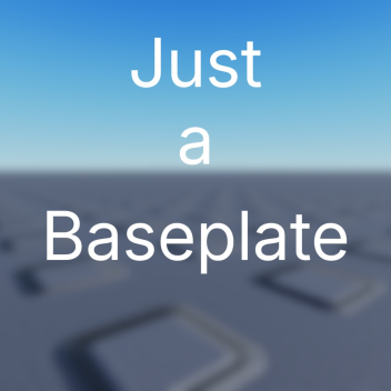 Just a Baseplate.