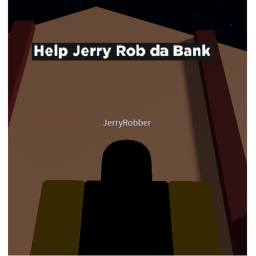 Help Jerry Rob da Bank