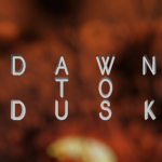 Dawn to Dusk