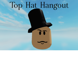Top Hat hangout