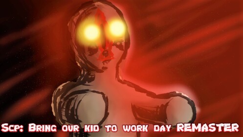 SCP: Bring our kid to work day REMASTER