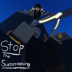 [ALPHA] Stop the Summoning